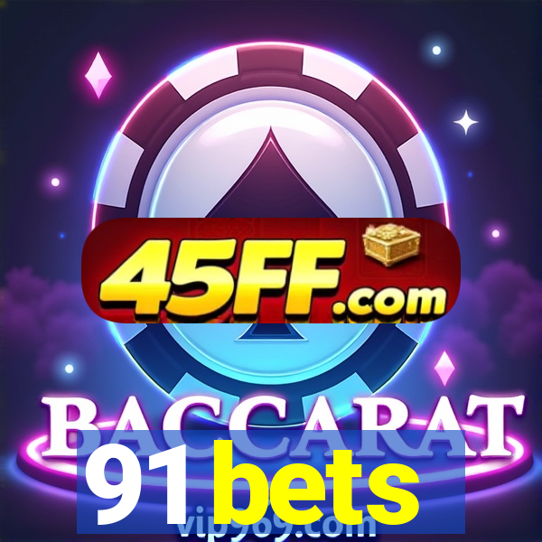 91 bets